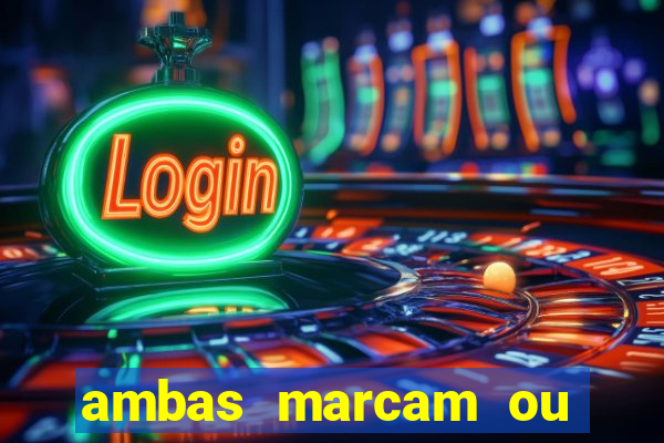 ambas marcam ou mais de 2.5 bet365